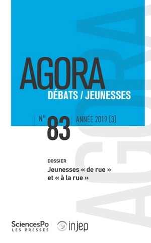 Agora débats jeunesse, n° 83. Jeunesses de rue et à la rue