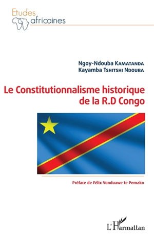 Le constitutionnalisme historique de la R.D. Congo - Ngoy-Ndouba Kamatanda