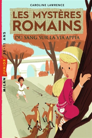 Les mystères romains. Vol. 1. Du sang sur la via Appia - Caroline Lawrence