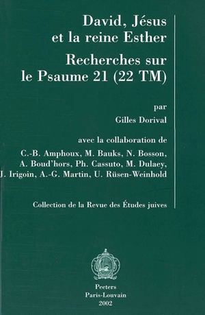 David, Jésus et la reine Esther : recherches sur le Psaume 21 (22 TM) - Gilles Dorival