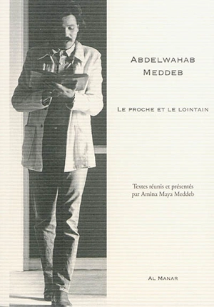 Abdelwahab Meddeb : le proche et le lointain