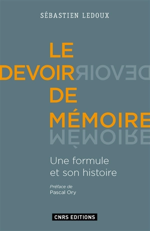 Le devoir de mémoire : une formule et son histoire - Sébastien Ledoux