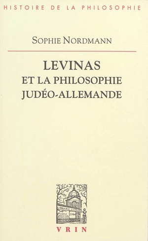 Levinas et la philosophie judéo-allemande - Sophie Nordmann