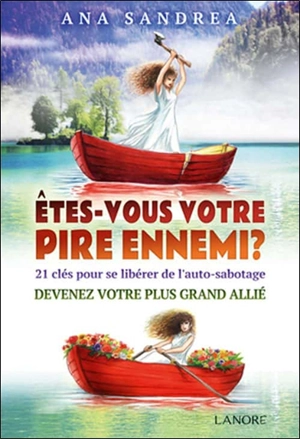 Etes-vous votre pire ennemi ? : 21 clés pour se libérer de l'auto-sabotage : devenez votre plus grand allié - Ana Sandrea