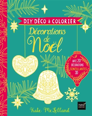 Décorations de Noël : avec 20 décorations scintillantes 3D - Kate McLelland