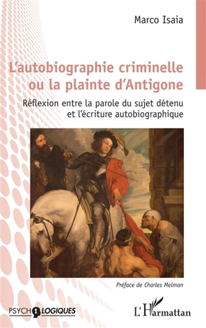 L'autobiographie criminelle ou la plainte d'Antigone : réflexion entre la parole du sujet détenu et l'écriture autobiographique - Marco Isaia