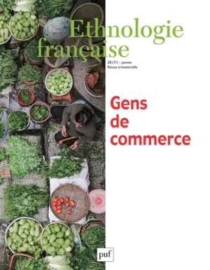 Ethnologie française, n° 1 (2017). Gens du commerce - Frédérique Leblanc