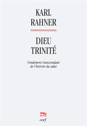 Dieu Trinité : fondement transcendant de l'histoire du Salut - Karl Rahner