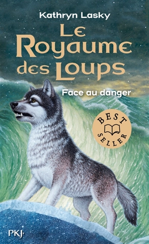 Le royaume des loups. Vol. 5. Face au danger - Kathryn Lasky