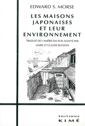 Les maisons japonaises et leur environnement - Edward Sylvester Morse