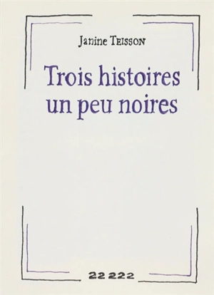 Trois histoires un peu noires - Janine Teisson