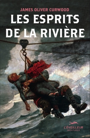 Les esprits de la rivière - James Oliver Curwood