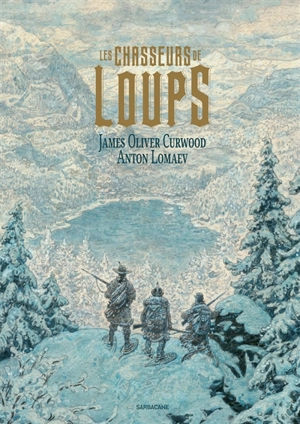 Les chasseurs de loups - James Oliver Curwood