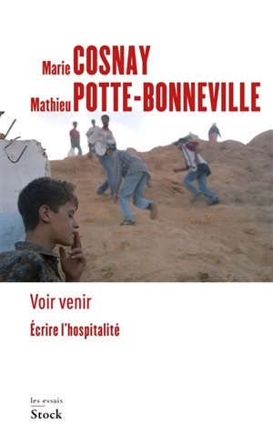 Voir venir : écrire l'hospitalité - Marie Cosnay