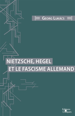 Nietzsche, Hegel et le fascisme allemand - György Lukacs