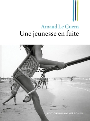 Une jeunesse en fuite - Arnaud Le Guern