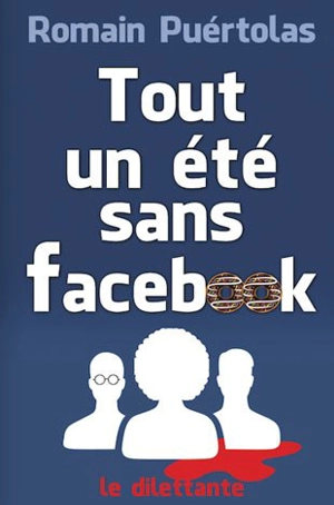 Tout un été sans Facebook - Romain Puértolas