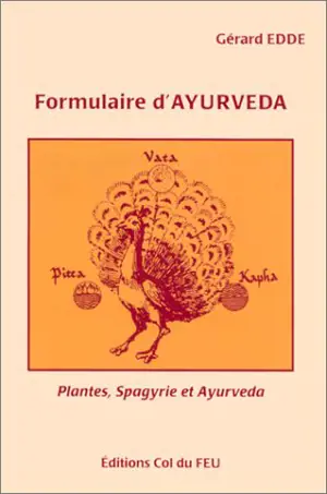 Formulaire d'ayurveda : plantes, spagyrie et ayurveda - Gérard Edde