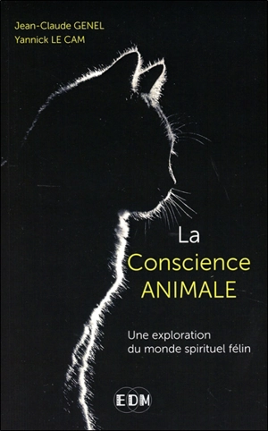 La conscience animale : une exploration du monde spirituel félin - Jean-Claude Genel