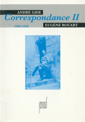 André Gide-Eugène Rouart : correspondance. Vol. 2. 1902-1936 - André Gide