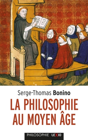 La philosophie au Moyen Age - Serge-Thomas Bonino