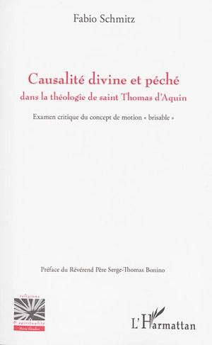 Causalité divine et péché dans la théologie de saint Thomas d'Aquin : examen critique du concept de motion brisable - Fabio Schmitz