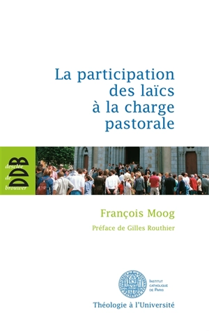 La participation des laïcs à la charge pastorale - François Moog