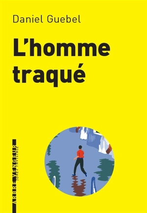 L'homme traqué - Daniel Guebel