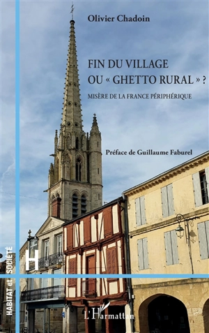 Fin du village ou ghetto rural ? : misère de la France périphérique - Olivier Chadoin