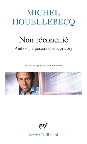 Non réconcilié : anthologie personnelle, 1991-2013 - Michel Houellebecq