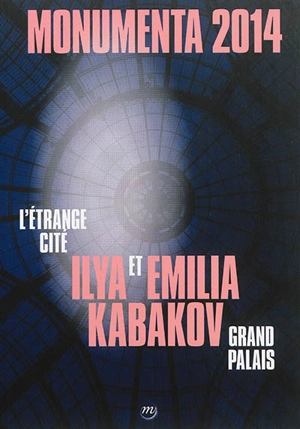 Monumenta 2014 : l'étrange cité, Ilya et Emilia Kabakov : Grand Palais - Monumenta (06 ; 2014 ; Paris)