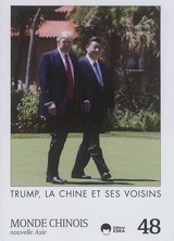 Monde chinois : nouvelle Asie, n° 48. Trump, la Chine et ses voisins