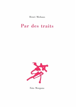 Par des traits - Henri Michaux