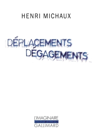 Déplacements, dégagements - Henri Michaux