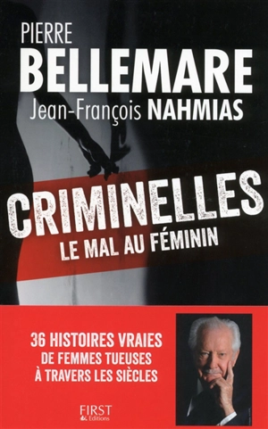 Criminelles : le mal au féminin - Pierre Bellemare