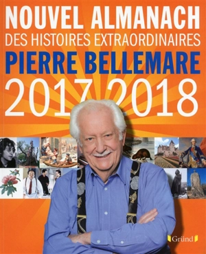 Nouvel almanach des histoires extraordinaires Pierre Bellemare : 2017-2018 - Pierre Bellemare