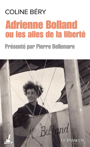 Adrienne Bolland ou Les ailes de la liberté - Coline Béry