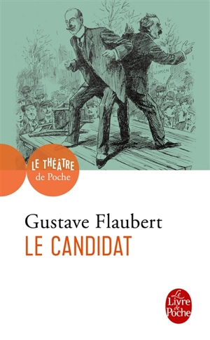Le candidat : comédie en quatre actes - Gustave Flaubert