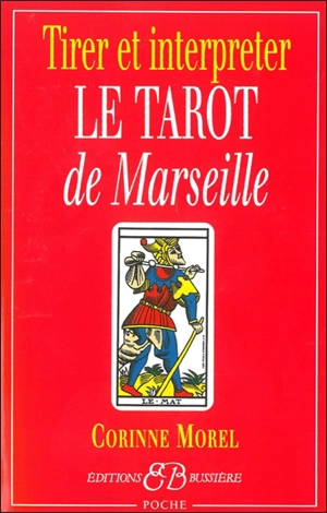 Tirer et interpréter le tarot de Marseille - Corinne Morel