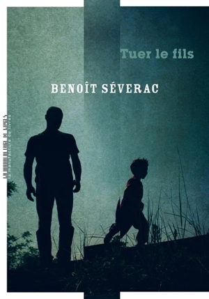 Tuer le fils - Benoît Séverac