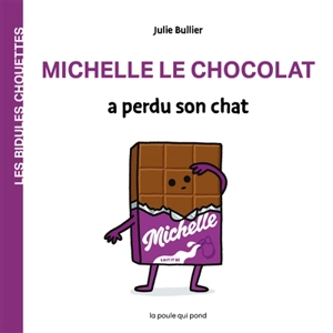 Les bidules chouettes. Michelle le chocolat a perdu son chat - Julie Bullier