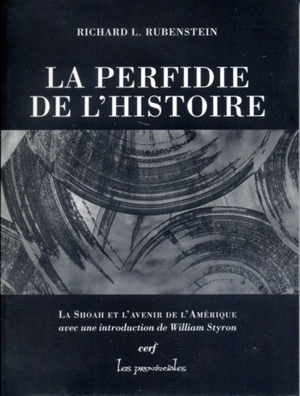 La perfidie de l'histoire : la Shoah et l'avenir de l'Amérique. Nouvelle réflexion sur l'enfer