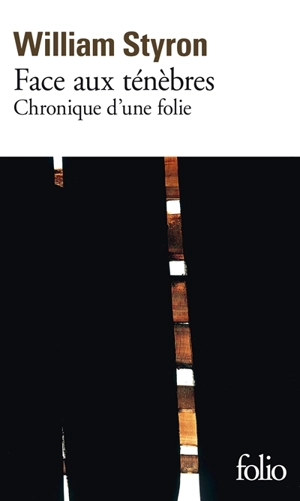 Face aux ténèbres : chronique d'une folie - William Styron