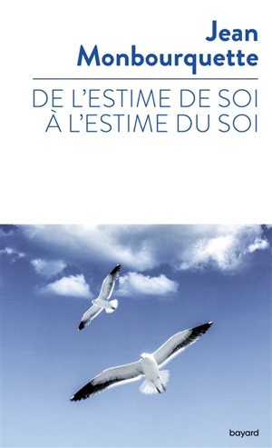 De l'estime de soi à l'estime du soi - Jean Monbourquette