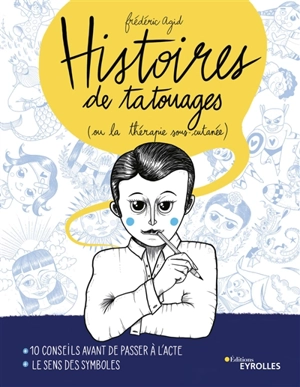 Histoires de tatouages ou La thérapie sous-cutanée - Frédéric Agid