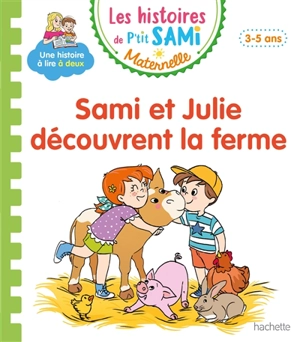 Sami et Julie découvrent la ferme : petite-moyenne sections, 3-5 ans - Emmanuelle Massonaud