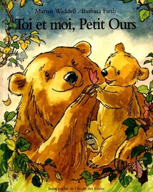 Toi et moi, Petit Ours - Martin Waddell