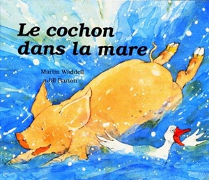 Le cochon dans la mare - Martin Waddell