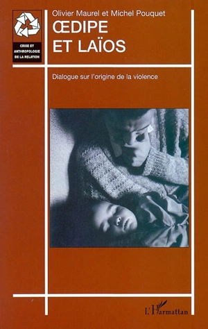 Oedipe et Laïos : dialogue sur l'origine de la violence - Olivier Maurel