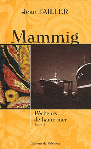 Mammig. Vol. 3. Pêcheurs de haute mer - Jean Failler